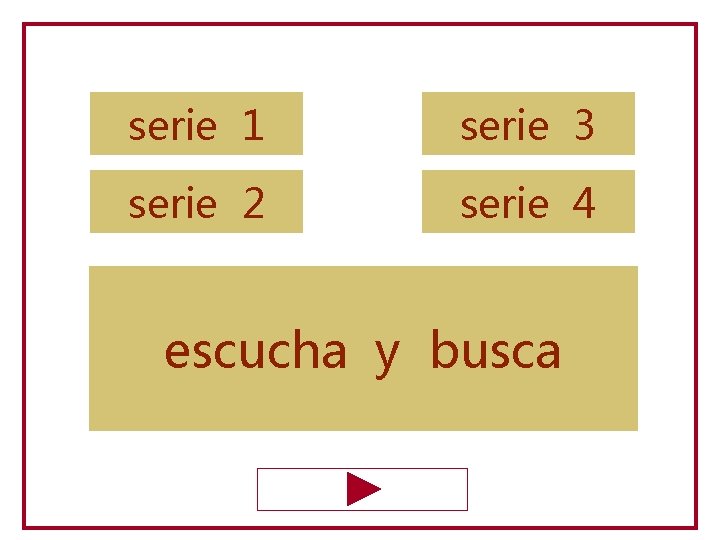 serie 1 serie 3 serie 2 serie 4 escucha y busca 