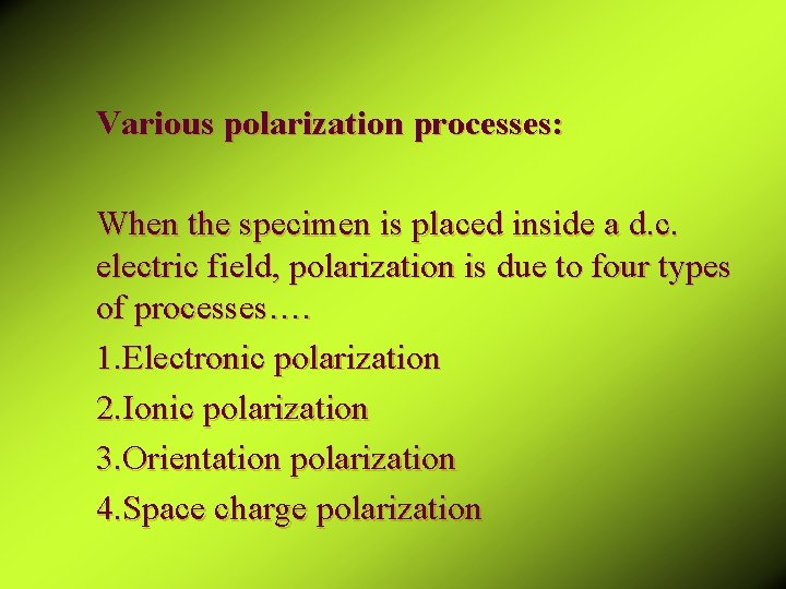 Various polarization processes: When the specimen is placed inside a d. c. electric field,