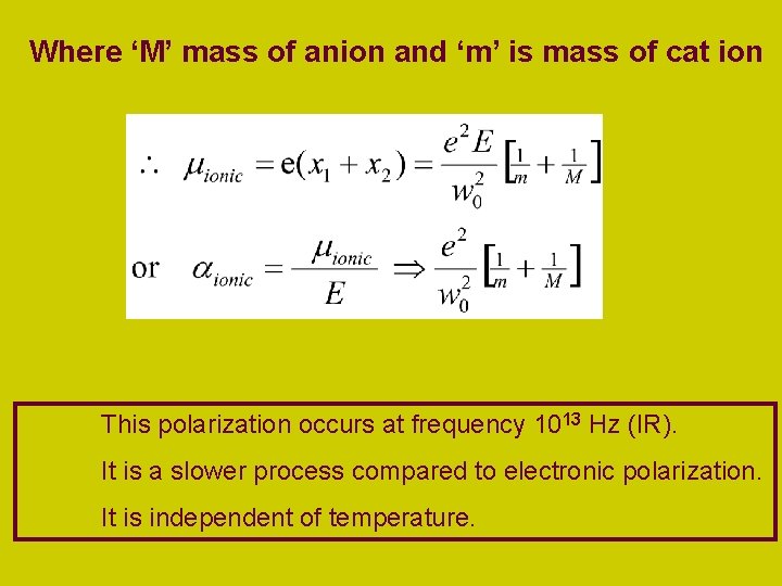Where ‘M’ mass of anion and ‘m’ is mass of cat ion This polarization