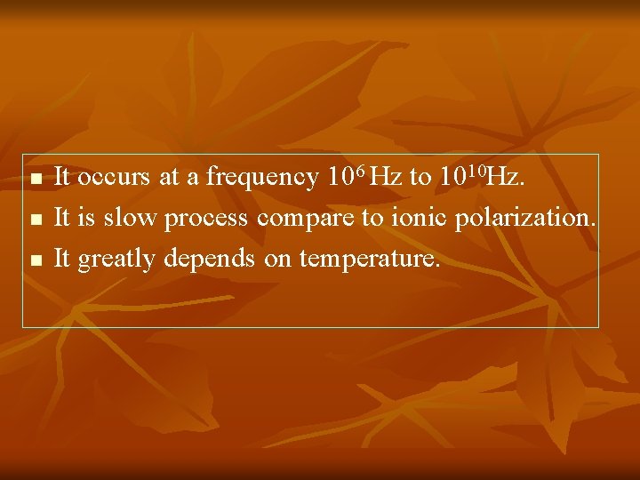 n n n It occurs at a frequency 106 Hz to 1010 Hz. It