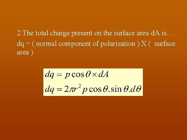 2. The total charge present on the surface area d. A is… dq =