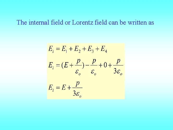 The internal field or Lorentz field can be written as 