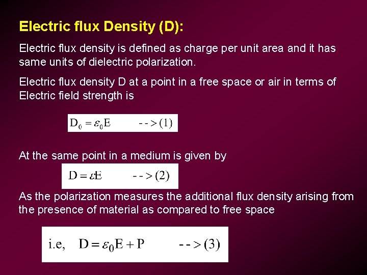 Electric flux Density (D): Electric flux density is defined as charge per unit area