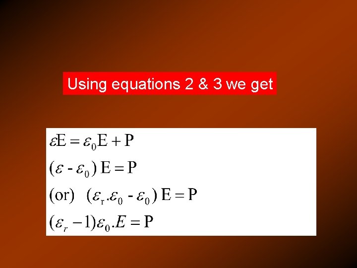 Using equations 2 & 3 we get 