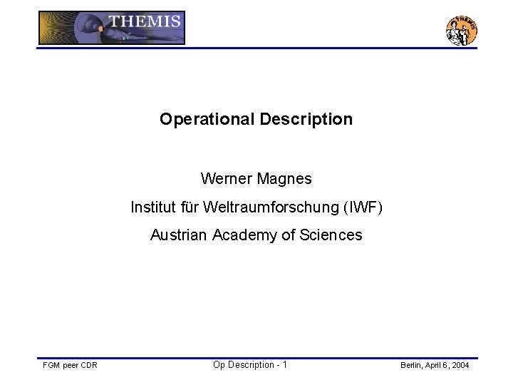 Operational Description Werner Magnes Institut für Weltraumforschung (IWF) Austrian Academy of Sciences FGM peer