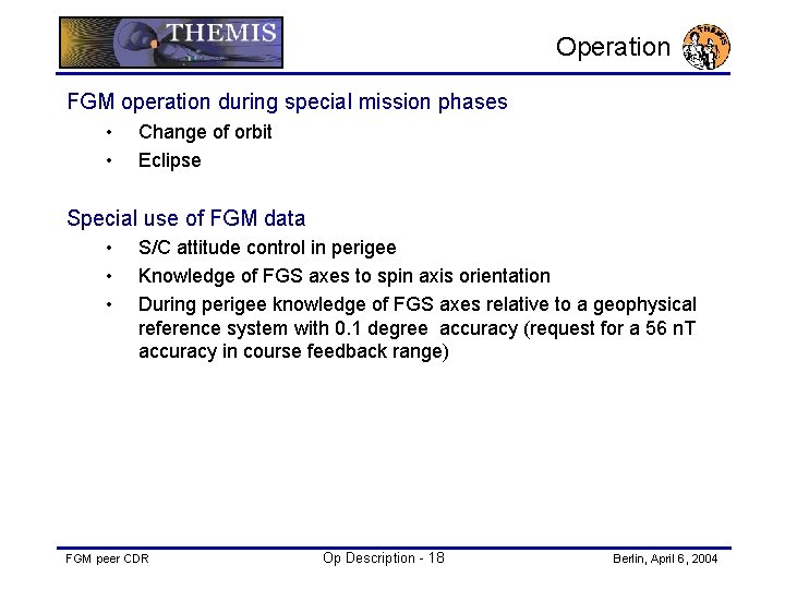 Operation FGM operation during special mission phases • • Change of orbit Eclipse Special