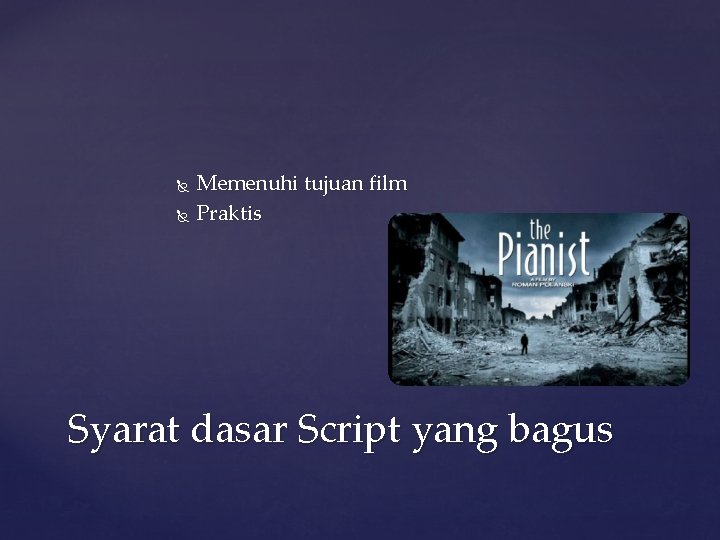  Memenuhi tujuan film Praktis Syarat dasar Script yang bagus 