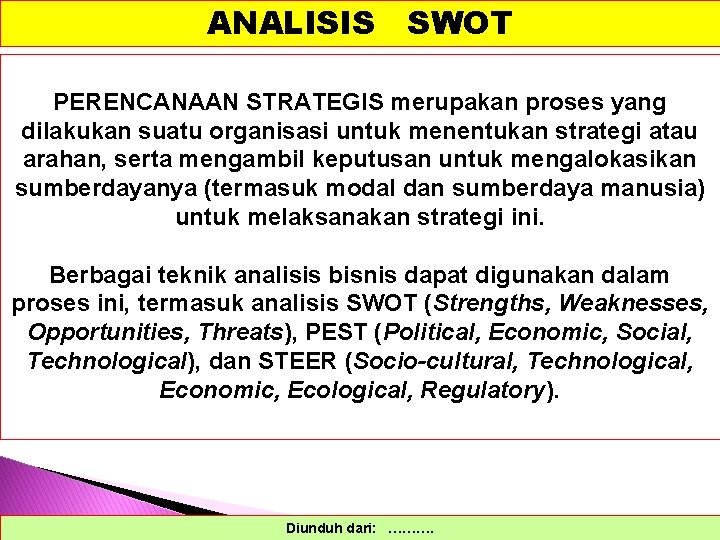 ANALISIS SWOT PERENCANAAN STRATEGIS merupakan proses yang dilakukan suatu organisasi untuk menentukan strategi atau