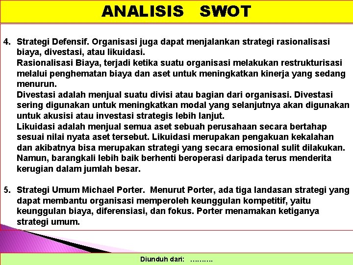 ANALISIS SWOT 4. Strategi Defensif. Organisasi juga dapat menjalankan strategi rasionalisasi biaya, divestasi, atau