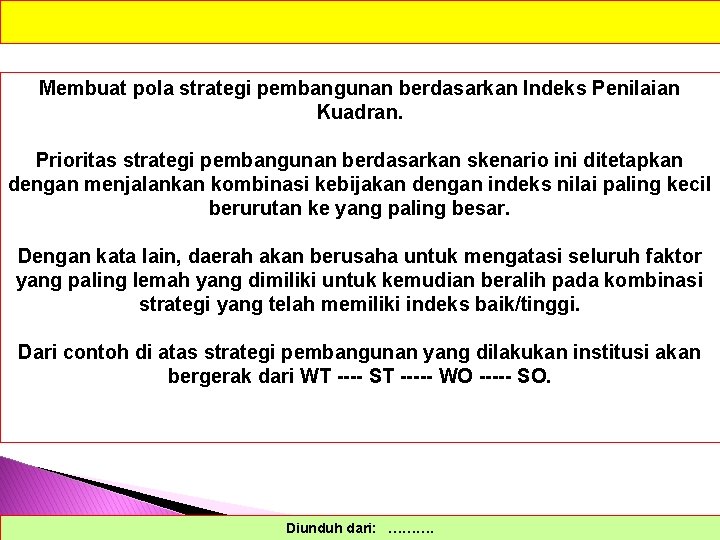 Membuat pola strategi pembangunan berdasarkan Indeks Penilaian Kuadran. Prioritas strategi pembangunan berdasarkan skenario ini
