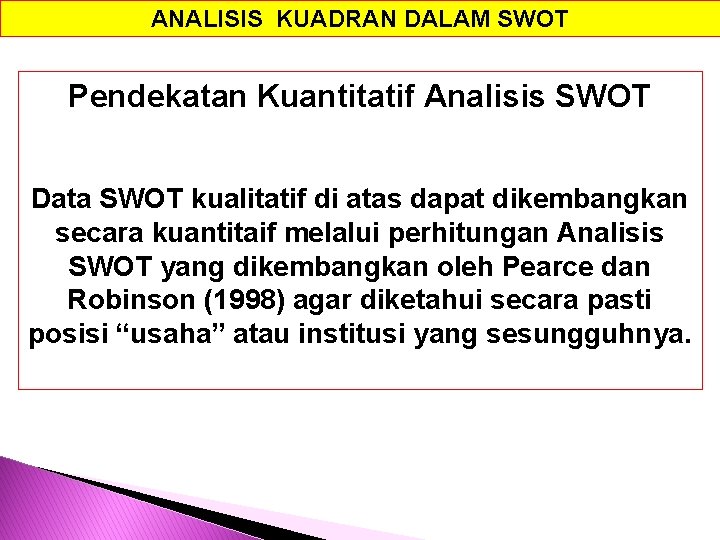 ANALISIS KUADRAN DALAM SWOT Pendekatan Kuantitatif Analisis SWOT Data SWOT kualitatif di atas dapat