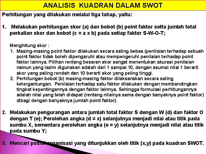 ANALISIS KUADRAN DALAM SWOT Perhitungan yang dilakukan melalui tiga tahap, yaitu: 1. Melakukan perhitungan