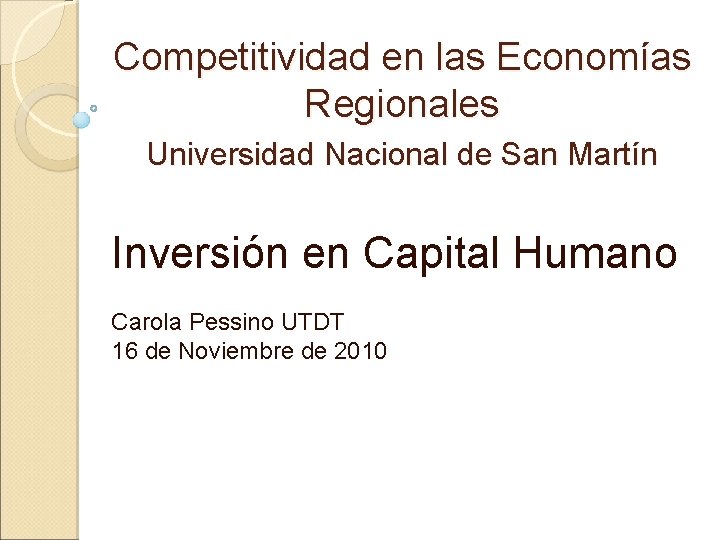 Competitividad en las Economías Regionales Universidad Nacional de San Martín Inversión en Capital Humano