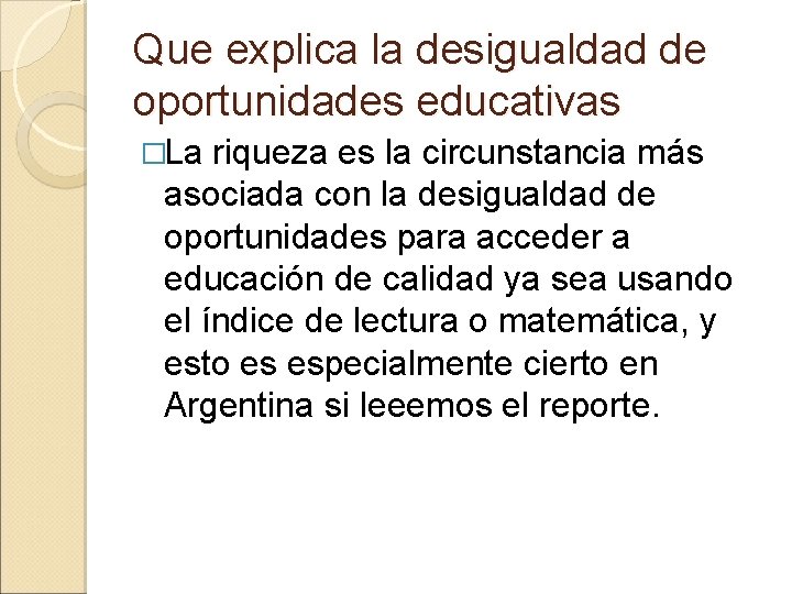 Que explica la desigualdad de oportunidades educativas �La riqueza es la circunstancia más asociada