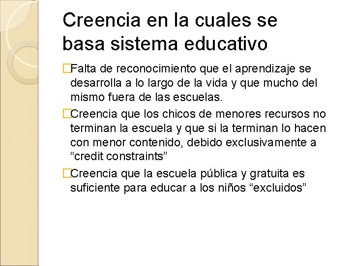 Creencia en la cuales se basa sistema educativo �Falta de reconocimiento que el aprendizaje