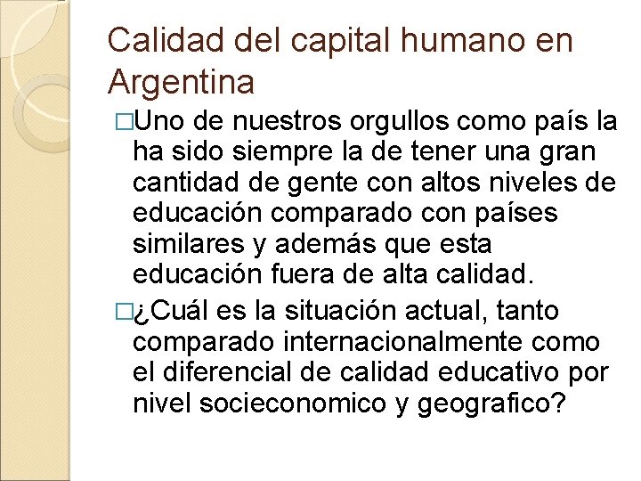 Calidad del capital humano en Argentina �Uno de nuestros orgullos como país la ha