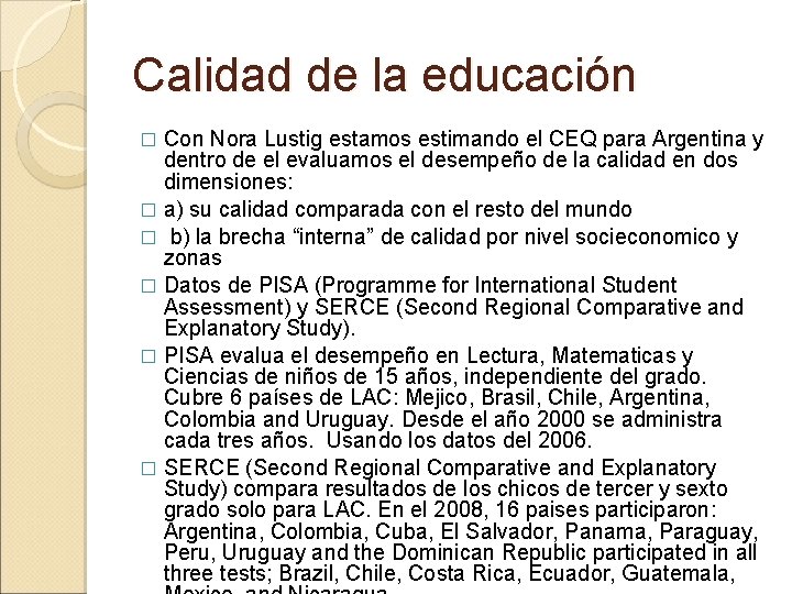 Calidad de la educación Con Nora Lustig estamos estimando el CEQ para Argentina y