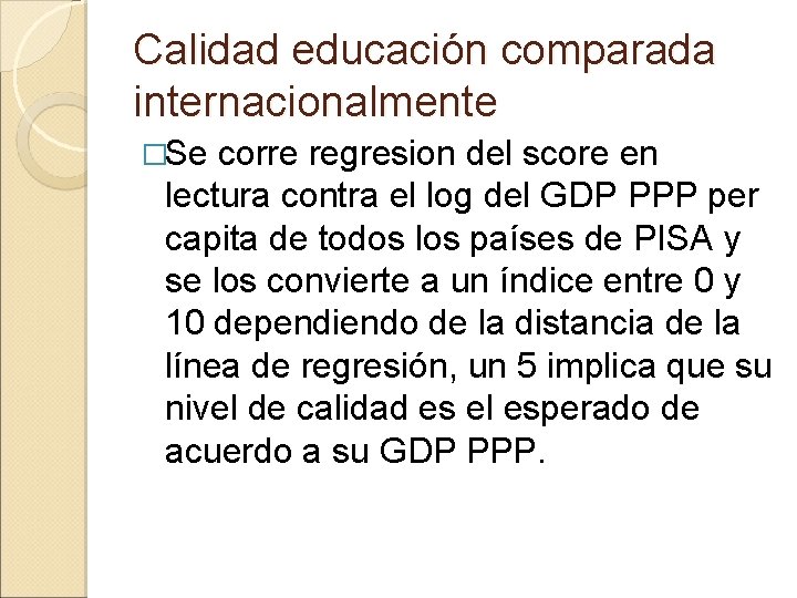 Calidad educación comparada internacionalmente �Se corre regresion del score en lectura contra el log