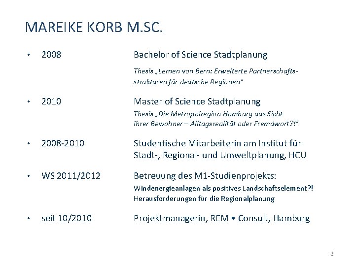 MAREIKE KORB M. SC. • 2008 Bachelor of Science Stadtplanung Thesis „Lernen von Bern: