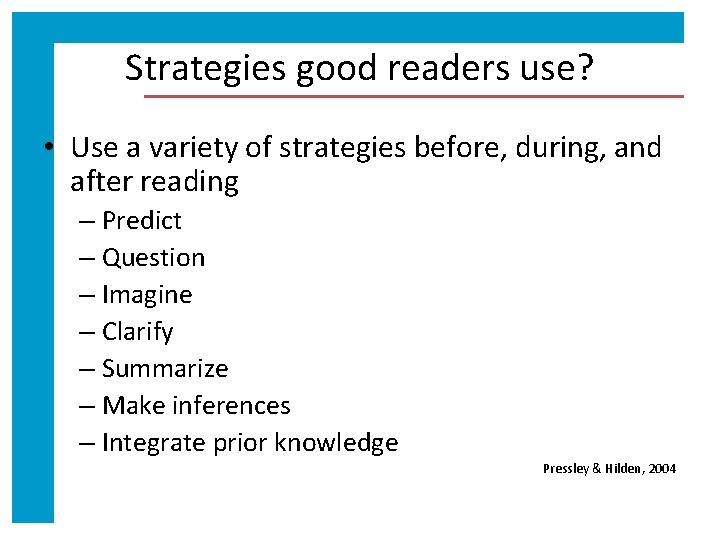 Strategies good readers use? • Use a variety of strategies before, during, and after