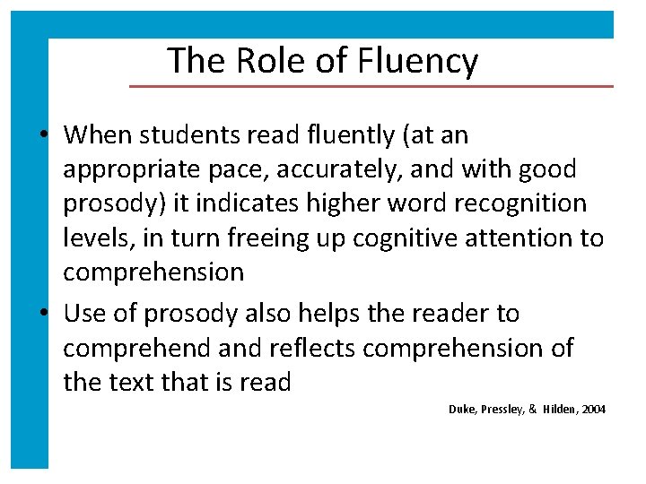 The Role of Fluency • When students read fluently (at an appropriate pace, accurately,