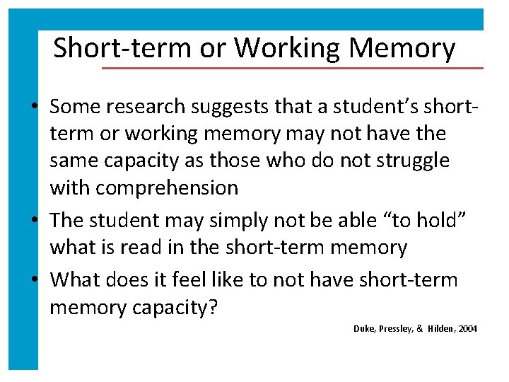 Short-term or Working Memory • Some research suggests that a student’s shortterm or working