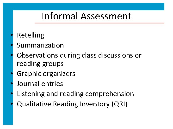 Informal Assessment • Retelling • Summarization • Observations during class discussions or reading groups