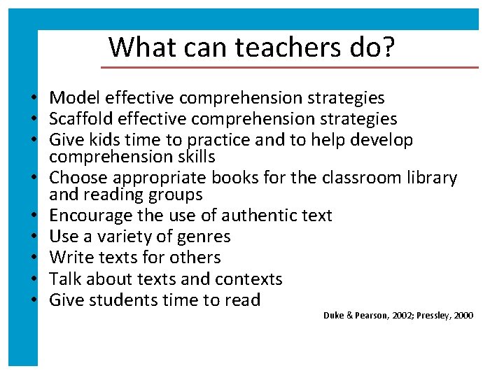 What can teachers do? • Model effective comprehension strategies • Scaffold effective comprehension strategies