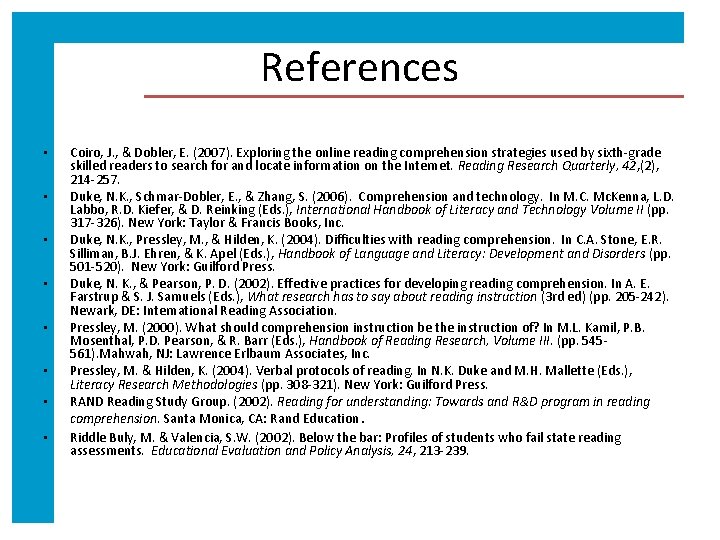 References • • Coiro, J. , & Dobler, E. (2007). Exploring the online reading