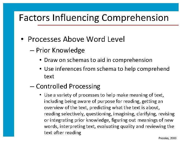 Factors Influencing Comprehension • Processes Above Word Level – Prior Knowledge • Draw on