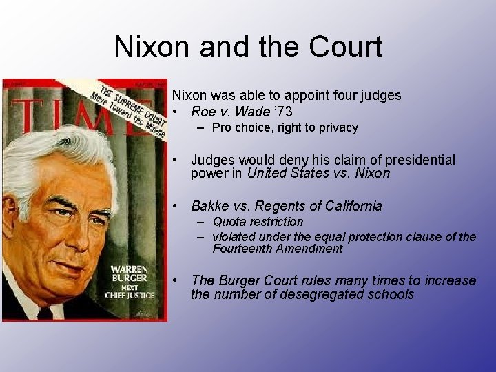 Nixon and the Court Nixon was able to appoint four judges • Roe v.