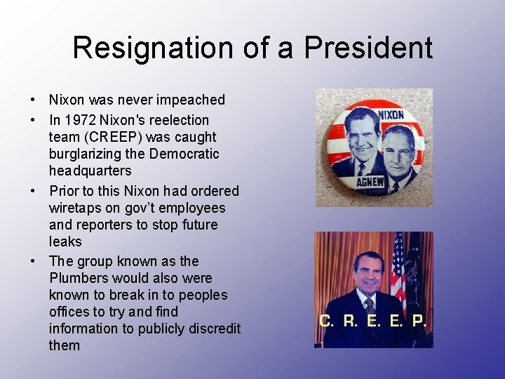 Resignation of a President • Nixon was never impeached • In 1972 Nixon's reelection