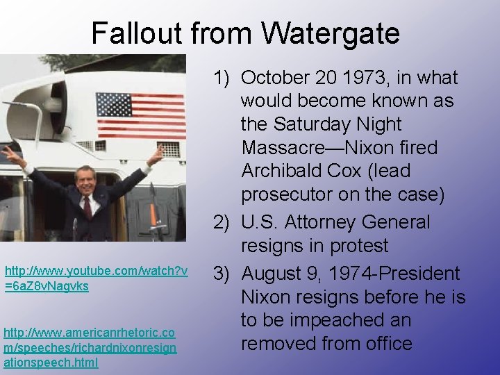 Fallout from Watergate http: //www. youtube. com/watch? v =6 a. Z 8 v. Nagvks