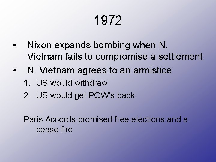 1972 • • Nixon expands bombing when N. Vietnam fails to compromise a settlement