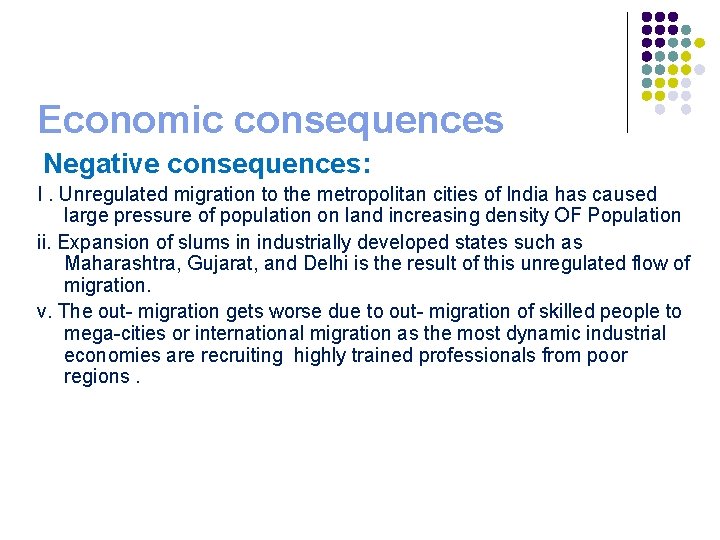 Economic consequences Negative consequences: I. Unregulated migration to the metropolitan cities of India has
