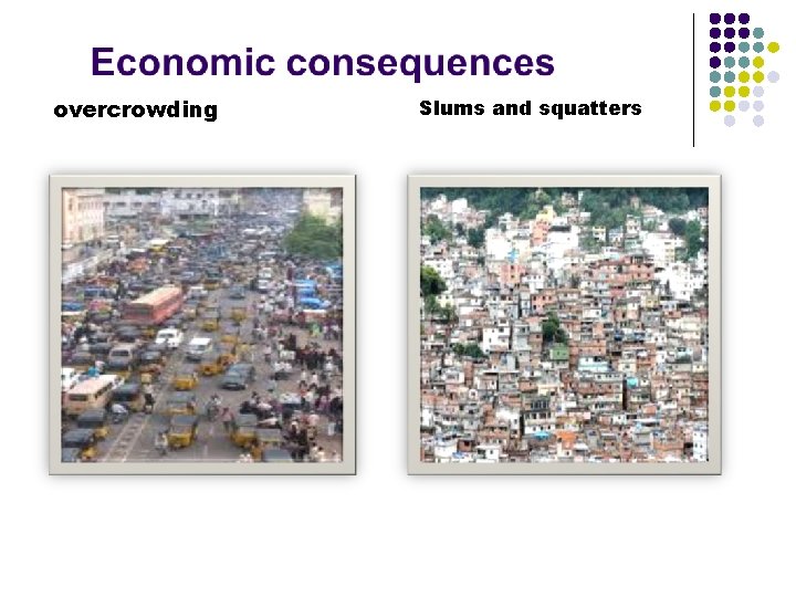 overcrowding Slums and squatters 