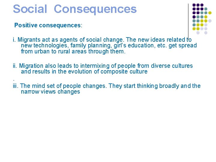 Social Consequences Positive consequences: i. Migrants act as agents of social change. The new