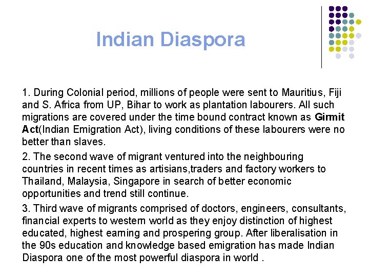 Indian Diaspora 1. During Colonial period, millions of people were sent to Mauritius, Fiji