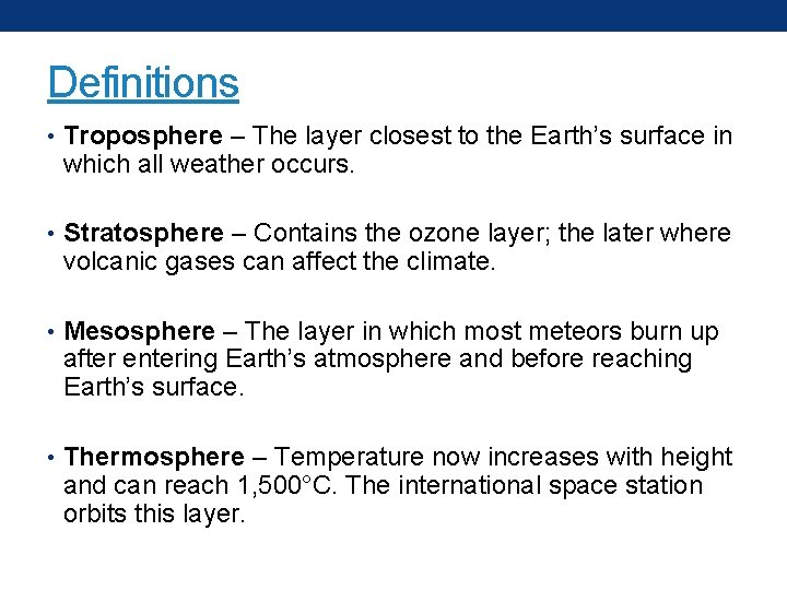 Definitions • Troposphere – The layer closest to the Earth’s surface in which all