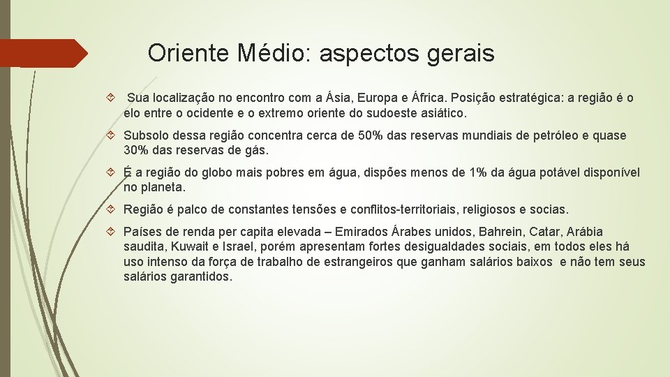 Oriente Médio: aspectos gerais Sua localização no encontro com a Ásia, Europa e África.