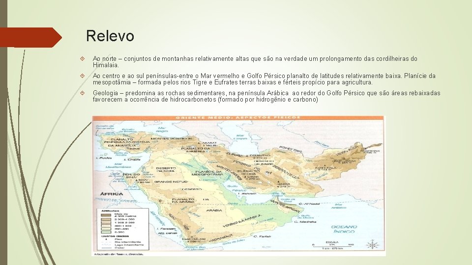 Relevo Ao norte – conjuntos de montanhas relativamente altas que são na verdade um