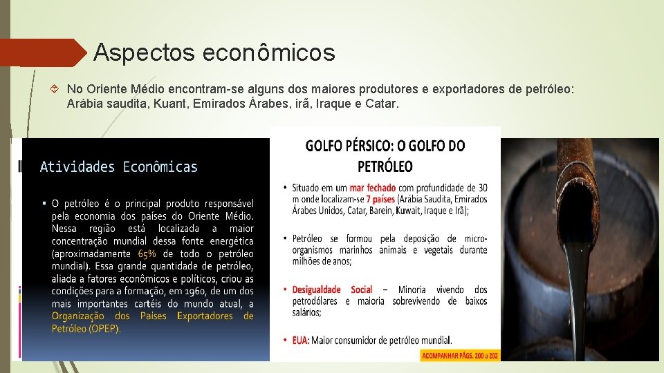 Aspectos econômicos No Oriente Médio encontram-se alguns dos maiores produtores e exportadores de petróleo: