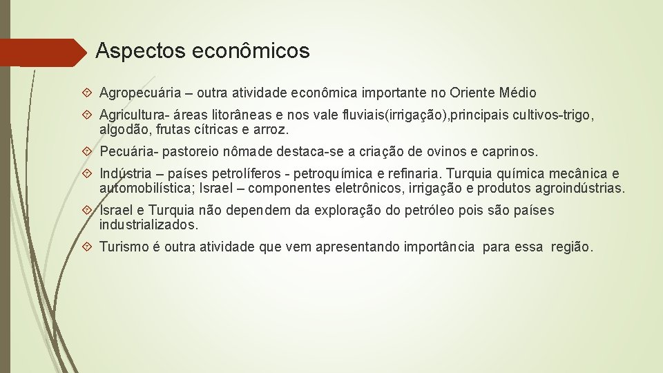 Aspectos econômicos Agropecuária – outra atividade econômica importante no Oriente Médio Agricultura- áreas litorâneas