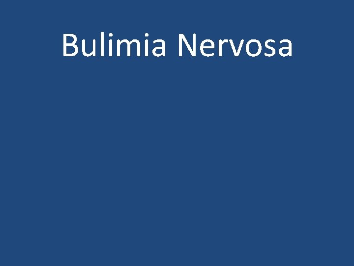 Bulimia Nervosa Bulimia Nervosa