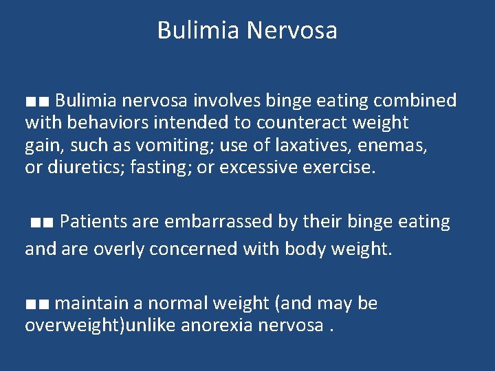 Bulimia Nervosa ■■ Bulimia nervosa involves binge eating combined with behaviors intended to counteract Bulimia Nervosa ■■ Bulimia nervosa involves binge eating combined with behaviors intended to counteract