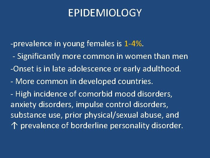 EPIDEMIOLOGY -prevalence in young females is 1 -4%. - Significantly more common in women EPIDEMIOLOGY -prevalence in young females is 1 -4%. - Significantly more common in women