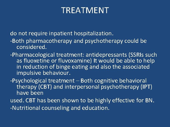 TREATMENT do not require inpatient hospitalization. -Both pharmacotherapy and psychotherapy could be considered. -Pharmacological TREATMENT do not require inpatient hospitalization. -Both pharmacotherapy and psychotherapy could be considered. -Pharmacological