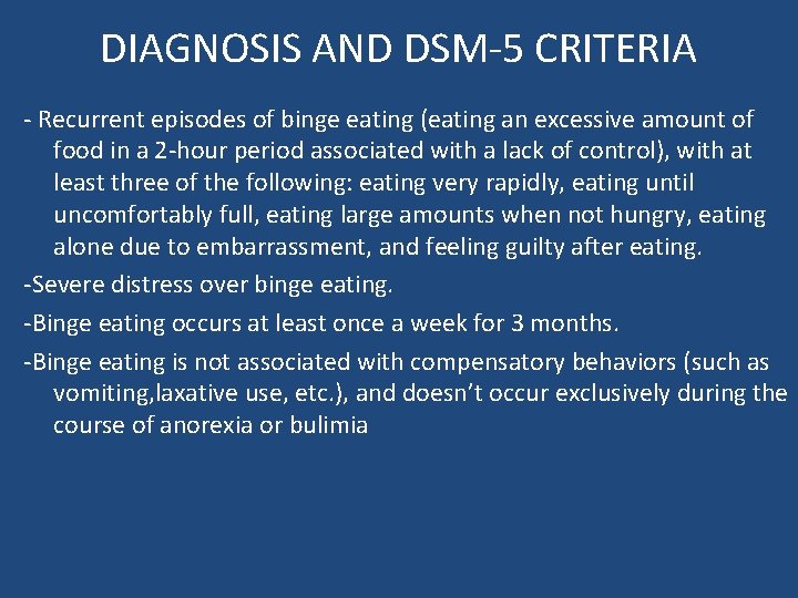 DIAGNOSIS AND DSM-5 CRITERIA - Recurrent episodes of binge eating (eating an excessive amount DIAGNOSIS AND DSM-5 CRITERIA - Recurrent episodes of binge eating (eating an excessive amount