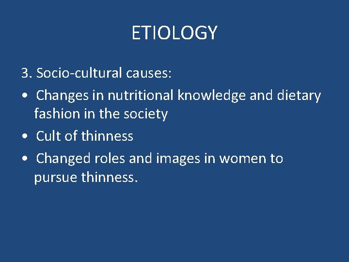 ETIOLOGY 3. Socio-cultural causes: • Changes in nutritional knowledge and dietary fashion in the ETIOLOGY 3. Socio-cultural causes: • Changes in nutritional knowledge and dietary fashion in the