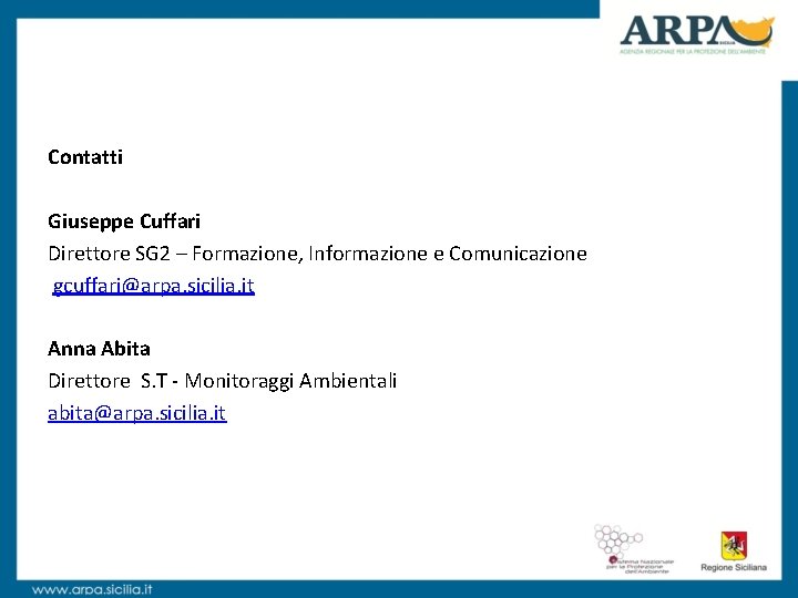 Contatti Giuseppe Cuffari Direttore SG 2 – Formazione, Informazione e Comunicazione gcuffari@arpa. sicilia. it